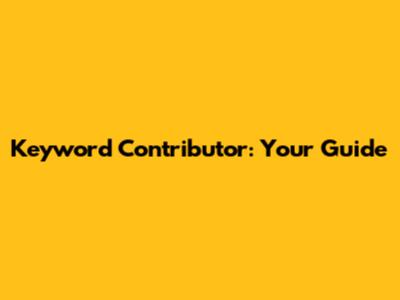 Keyword Contributor: Your Guide