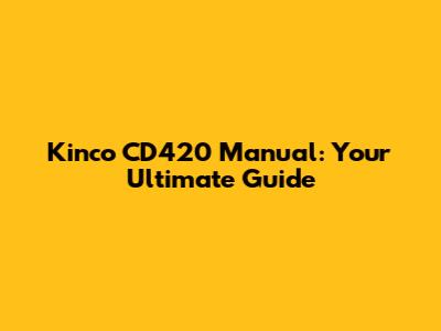 Kinco CD420 Manual: Your Ultimate Guide