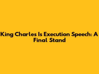 King Charles I's Execution Speech: A Final Stand