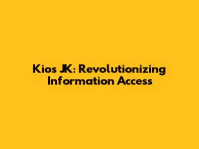 Kios JK: Revolutionizing Information Access