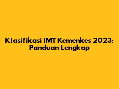 Klasifikasi IMT Kemenkes 2023: Panduan Lengkap