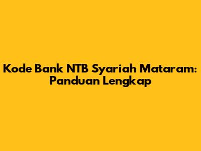 Kode Bank NTB Syariah Mataram: Panduan Lengkap