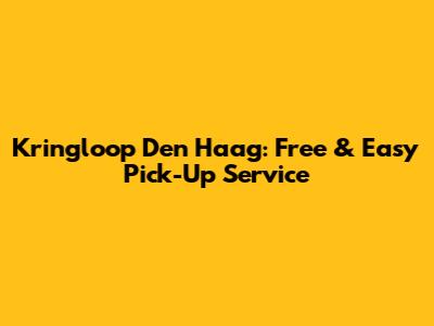 Kringloop Den Haag: Free & Easy Pick-Up Service