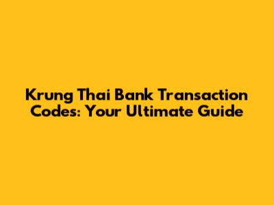 Krung Thai Bank Transaction Codes: Your Ultimate Guide