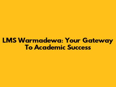 LMS Warmadewa: Your Gateway To Academic Success