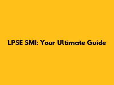 LPSE SMI: Your Ultimate Guide