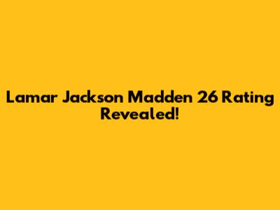 Lamar Jackson Madden 26 Rating Revealed!