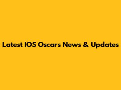 Latest IOS Oscars News & Updates