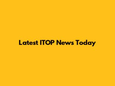 Latest ITOP News Today