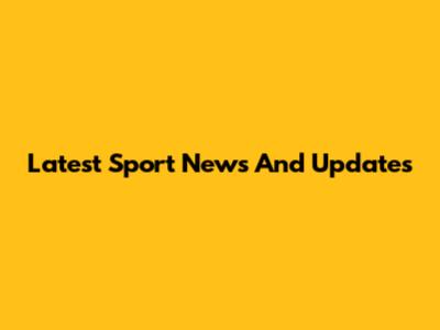 Latest Sport News And Updates