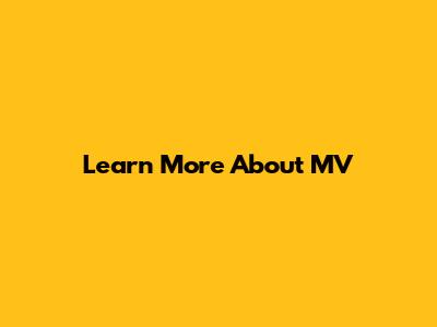 Learn More About MV