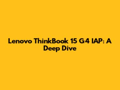 Lenovo ThinkBook 15 G4 IAP: A Deep Dive
