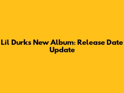 Lil Durk's New Album: Release Date Update