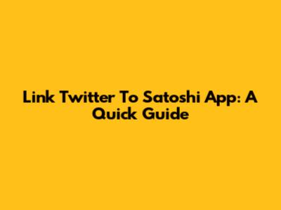 Link Twitter To Satoshi App: A Quick Guide