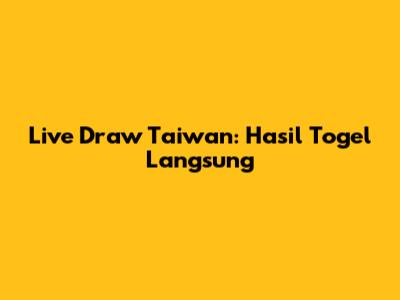 Live Draw Taiwan: Hasil Togel Langsung