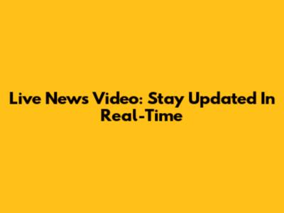 Live News Video: Stay Updated In Real-Time