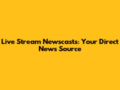 Live Stream Newscasts: Your Direct News Source