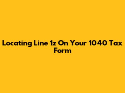 Locating Line 1z On Your 1040 Tax Form
