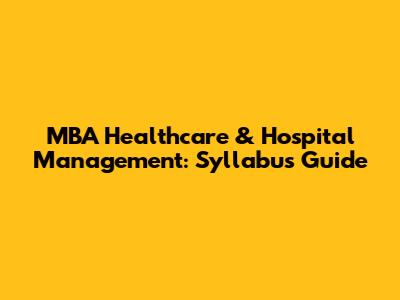 MBA Healthcare & Hospital Management: Syllabus Guide