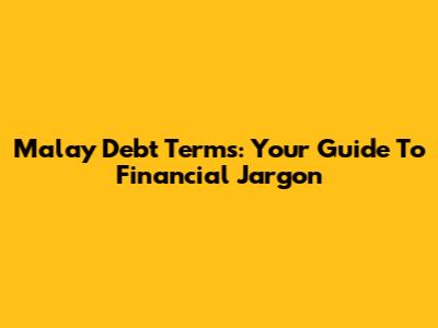 Malay Debt Terms: Your Guide To Financial Jargon