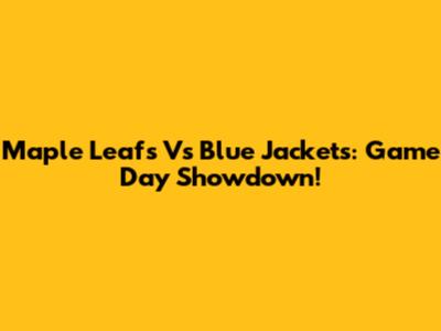 Maple Leafs Vs Blue Jackets: Game Day Showdown!