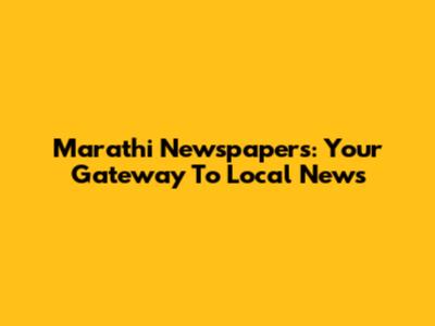 Marathi Newspapers: Your Gateway To Local News