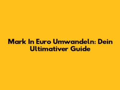 Mark In Euro Umwandeln: Dein Ultimativer Guide