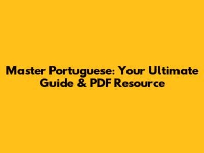 Master Portuguese: Your Ultimate Guide & PDF Resource