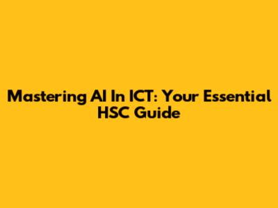 Mastering AI In ICT: Your Essential HSC Guide