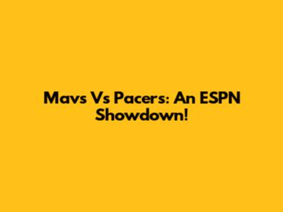 Mavs Vs Pacers: An ESPN Showdown!