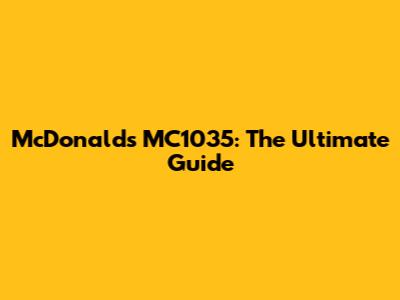 McDonald's MC1035: The Ultimate Guide