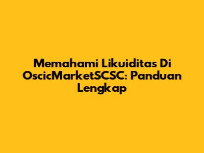 Memahami Likuiditas Di OscicMarketSCSC: Panduan Lengkap