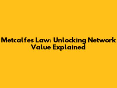 Metcalfe's Law: Unlocking Network Value Explained