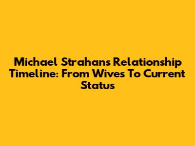 Michael Strahan's Relationship Timeline: From Wives To Current Status