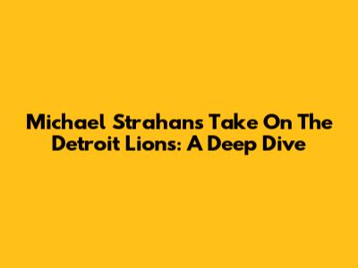 Michael Strahan's Take On The Detroit Lions: A Deep Dive