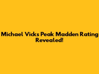 Michael Vick's Peak Madden Rating Revealed!