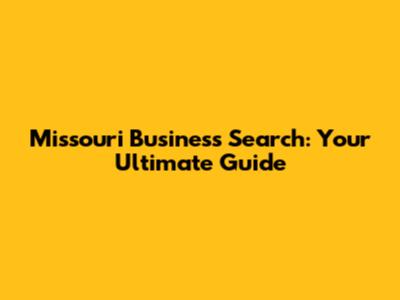 Missouri Business Search: Your Ultimate Guide