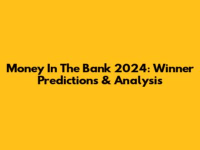 Money In The Bank 2024: Winner Predictions & Analysis