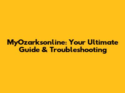 MyOzarksonline: Your Ultimate Guide & Troubleshooting
