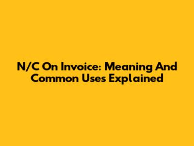 N/C On Invoice: Meaning And Common Uses Explained