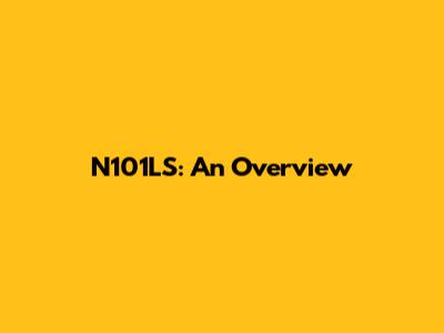 N101LS: An Overview