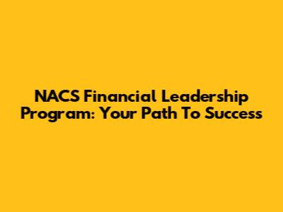 NACS Financial Leadership Program: Your Path To Success