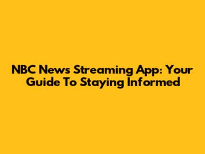 NBC News Streaming App: Your Guide To Staying Informed