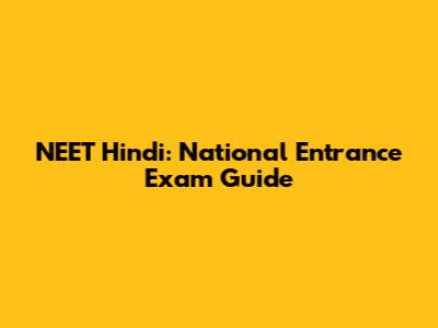 NEET Hindi: National Entrance Exam Guide