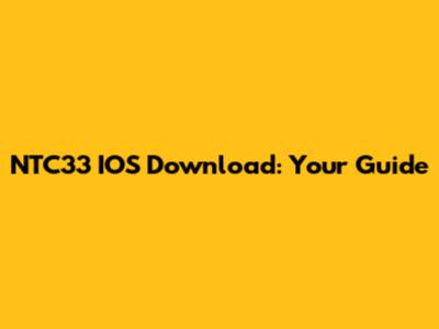 NTC33 IOS Download: Your Guide