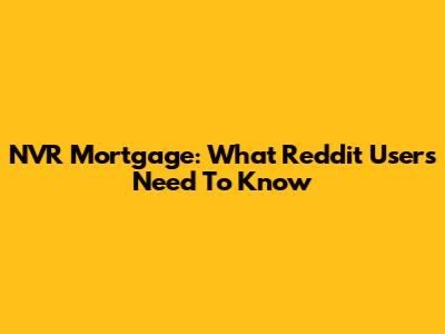 NVR Mortgage: What Reddit Users Need To Know