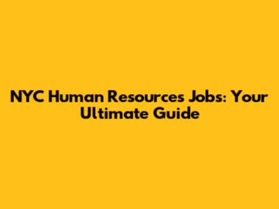 NYC Human Resources Jobs: Your Ultimate Guide