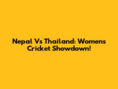 Nepal Vs Thailand: Women's Cricket Showdown!