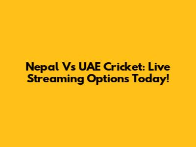 Nepal Vs UAE Cricket: Live Streaming Options Today!