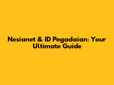 Nesianet & ID Pegadaian: Your Ultimate Guide